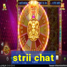 strii chat